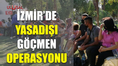 İzmir'de yasa dışı göçmen operasyonu